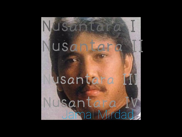 Jamal Mirdad-Nusantaraku sampai Nusantara 4 class=