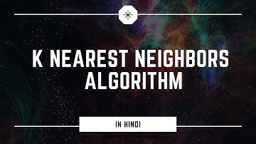 K Nearest Neighbor (KNN) Algorithm in Machine Learning  | Hindi