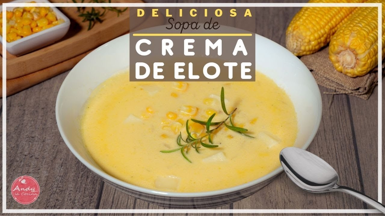 SOPA DE CREMA DE ELOTE ? Super FACIL |Andy en la Cocina - YouTube