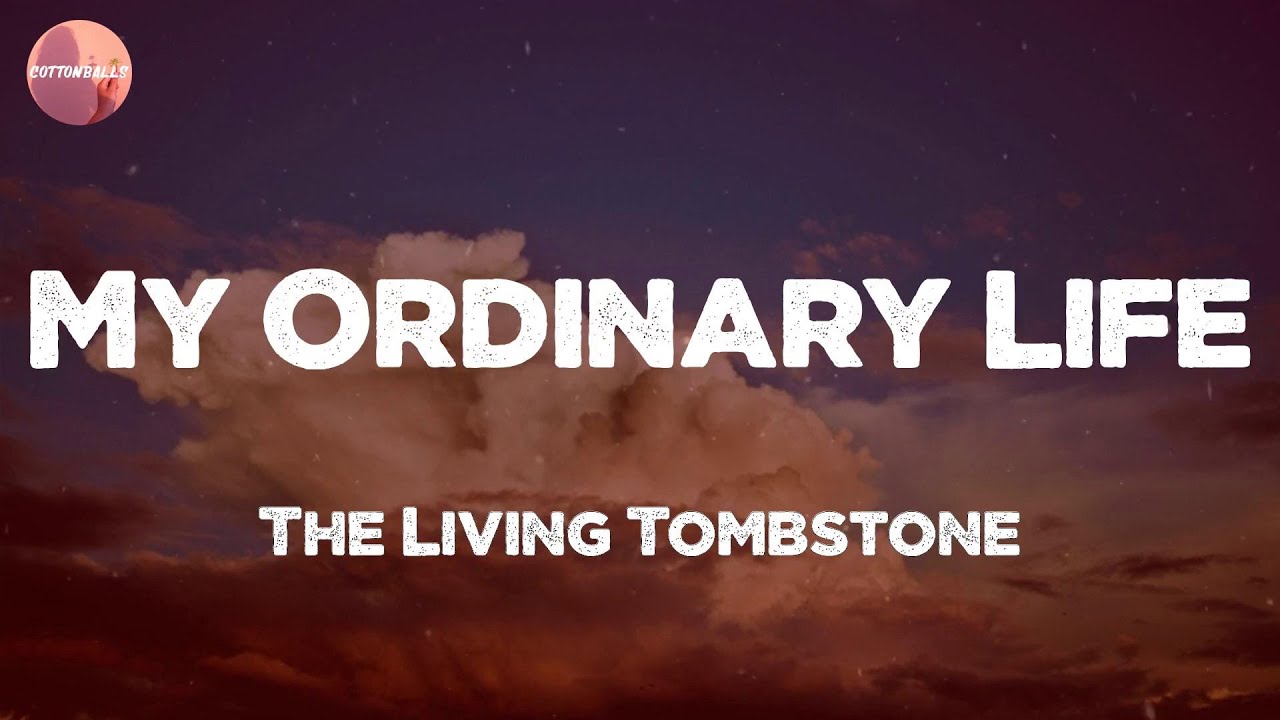 The Living Tombstone - My Ordinary Life (Lyrics) - YouTube