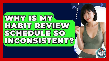 Why Is My Habit Review Schedule So Inconsistent? - Habit Hacks Hub