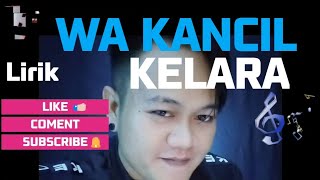 WA KANCIL - KELARA || Lirik