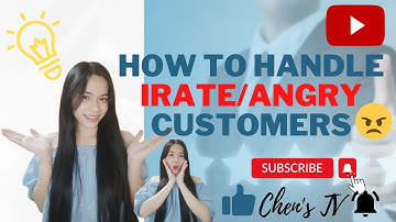 HOW TO HANDLE IRATE/ANGRY CUSTOMERS | Chen