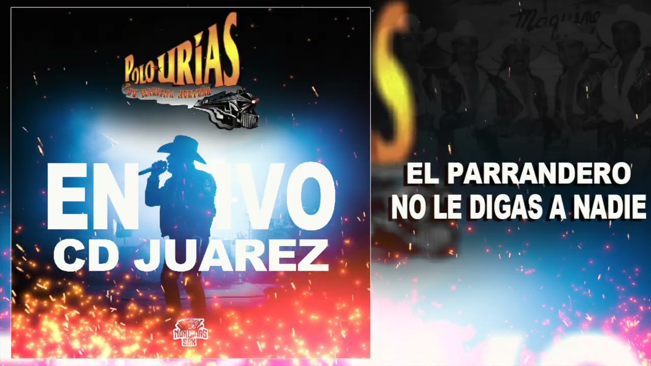 POLO URIAS Y SU MAQUINA NORTEÑA - EL PARRANDERO/NO LE DIGAS A NADIE 1990S(EN VIVO CD JUAREZ)