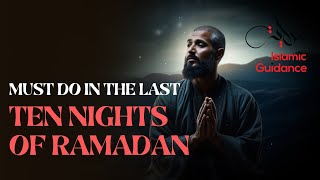 You Must Do This In The Last 10 Nights Of Ramadan
