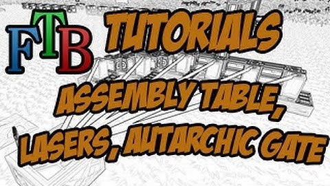 Assembly Table, Lasers, Autarchic Gate - FTB Tutorial