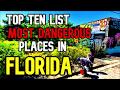 TOP 10 LIST ~ FLORIDA MOST DANGEROUS CITIES