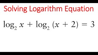 LOGARITHM EQUATION: Solving log2 (x) + log2 (x + 2) = 3