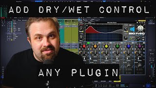 Give any plugin a Dry/Wet Knob - Works on Any DAW