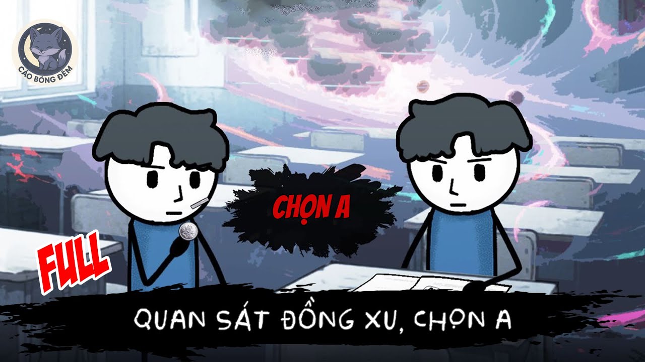 [ Full ] Quan Sát Đồng Xu, Chọn A - Cáo Bóng Đêm