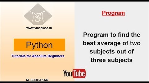 Python Program to find the best average of two subjects out of three subjects