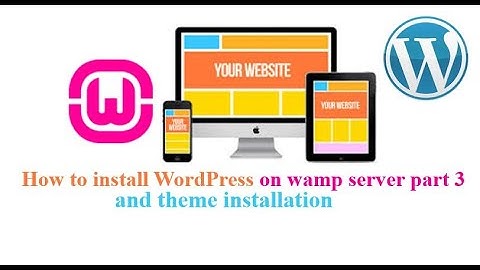 How to install Wordpress on wamp server part 3 and theme installation