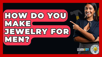 How Do You Make Jewelry For Men? - LearnToDIY360.com