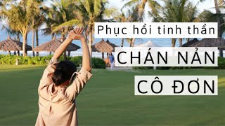 PHỤC HỒI TRẦM CẢM & LO LẮNG | Chán nản & cô đơn | Bạn Tinh Thần