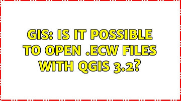 GIS: Is it possible to open .ECW files with QGIS 3.2? (3 Solutions!!)