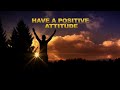 Have a positive attitude: Church of Christ sermon