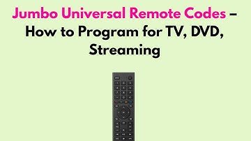 Jumbo Universal Remote Codes – How to Program for TV, DVD, Streaming