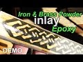 Demo 17: Epoxy, Iron and Brass Powder Inlay Demo 17: Epoxy, Iron and Brass Powder Inlay