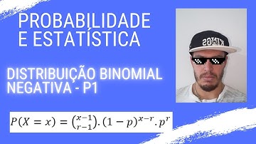 Probabilidade e Estatística - DISTRIBUIÇÃO BINOMIAL NEGATIVA - PARTE 1