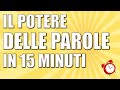 Il potere delle parole: tutte le parole magiche in 15 minuti