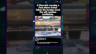 A Chevrolet rescuing a Ford whose brakes failed; the teasing about this will con...