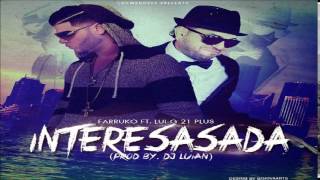 Watch Farruko Interesada feat Luigi 21 video