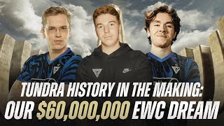 Tundra History in the Making: Our $60,000,000 EWC Dream | #EsportsWorldCup