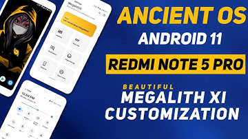Ancient OS 5.1 Official Rom For Redmi Note 5 Pro | Android 11 | Megalith XI Customization | Install