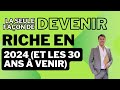 La seule faon de devenir riche en 2024 et pour les 30 annes  venir