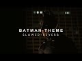 Batman begins  batman theme complete  slowed  reverb