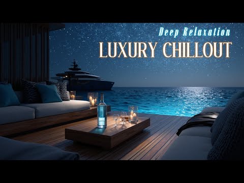 Luxury Chillout Lounge Starry Night Ambient Vibes Deep Relaxation 