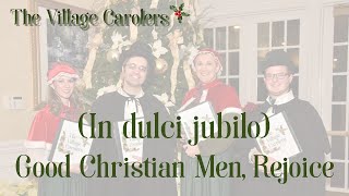 (In dulci jubilo) Good Christian Men Rejoice - Performed by The Village Carolers