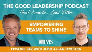 How Leaders Can Drive Energy and Connection  with Josh Allan Dykstra & Charles Good | TGLP #242