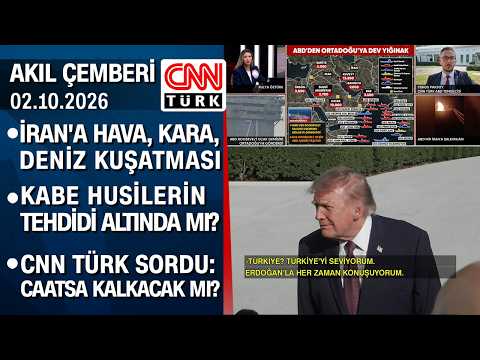 İran'a hava-kara-deniz kuşatması | CNN TÜRK Trump'a CAATSA'yı sordu - Akıl Çemberi 02.10.2026 Cuma