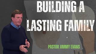 Jimmy Evans" Building a Lasting Family