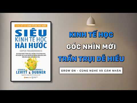 Full - Sách nói 'Siêu Kinh Tế Học Hài Hước' - Góc nhìn trần trụi mà dễ hiểu | Đánh giá & Tóm tắt