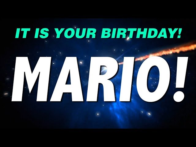 HAPPY BIRTHDAY MARIO! This is your gift.