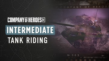 COH3 INTERMEDIATE TUTORIAL - How to ride a tank