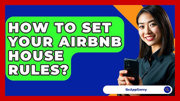 How To Set Your Airbnb House Rules? - Be App Savvy