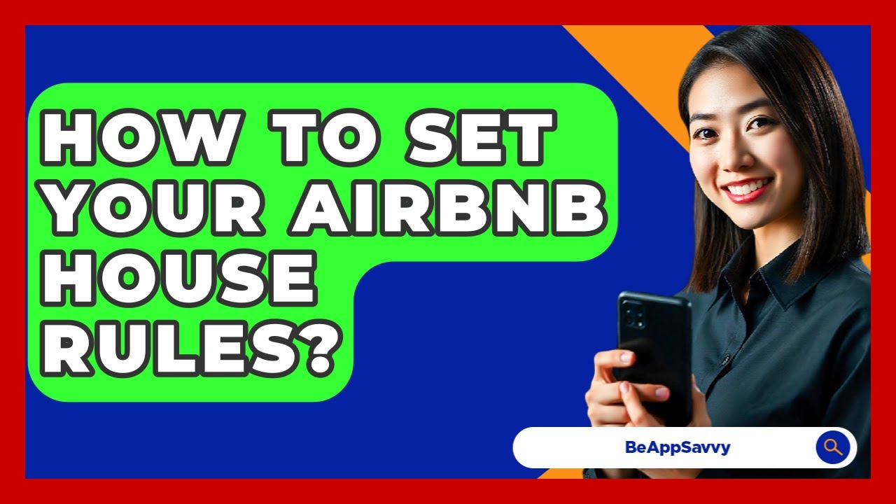 How To Set Your Airbnb House Rules? - Be App Savvy