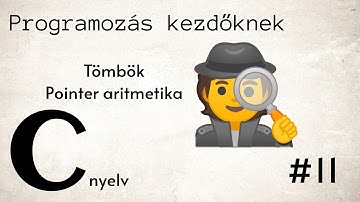 Programozás kezdőknek C nyelv #11 - Tömbök II.