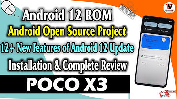 POCO X3 : Android 12 | Android Open Source Project | 20 + New Features (Installation & Review)