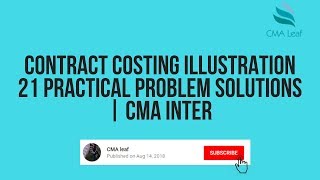 CMA Intermediate Contract Costing Illustration 21,Practical Problems Solutions