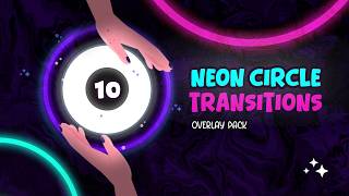 10 Neon Circle Transition (Overlay) Free Download + How to use Overlay Transitions