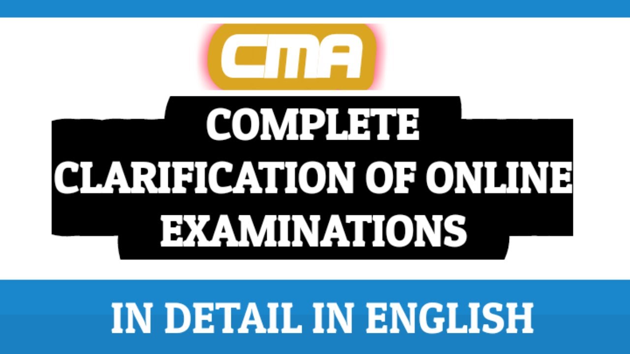 CLARIFICATION OF CMA ONLINE EXAMINATIONS