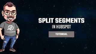 How to Split Segments in HubSpot | Quick Step-by-Step Tutorial