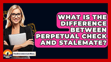 What Is The Difference Between Perpetual Check And Stalemate? - The Documentary Reel