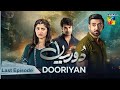 Dooriyan - Last Episode - 20th April 2024 [ Sami Khan, Maheen Siddiqui Ahmed Taha Ghani ] HUM TV