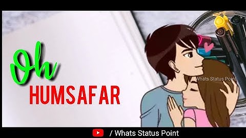 💌 Oh Humsafar❤ Neha Kakkar | Himanshu kohli, Tony |New Whatsapp Status 2018