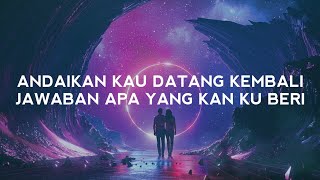 Andaikan Kau Datang Kembali (Lirik Lagu)| Andaikan Kau datang - Andmesh (Viral Tiktok)